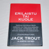 Jack Trout ja Gustaf Hafrén Erilaistu tai kuole